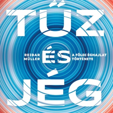 Tűz És Jég - A Földi Éghajlat Története