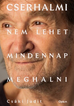 Cserhalmi - Nem Lehet Minden Nap Meghalni