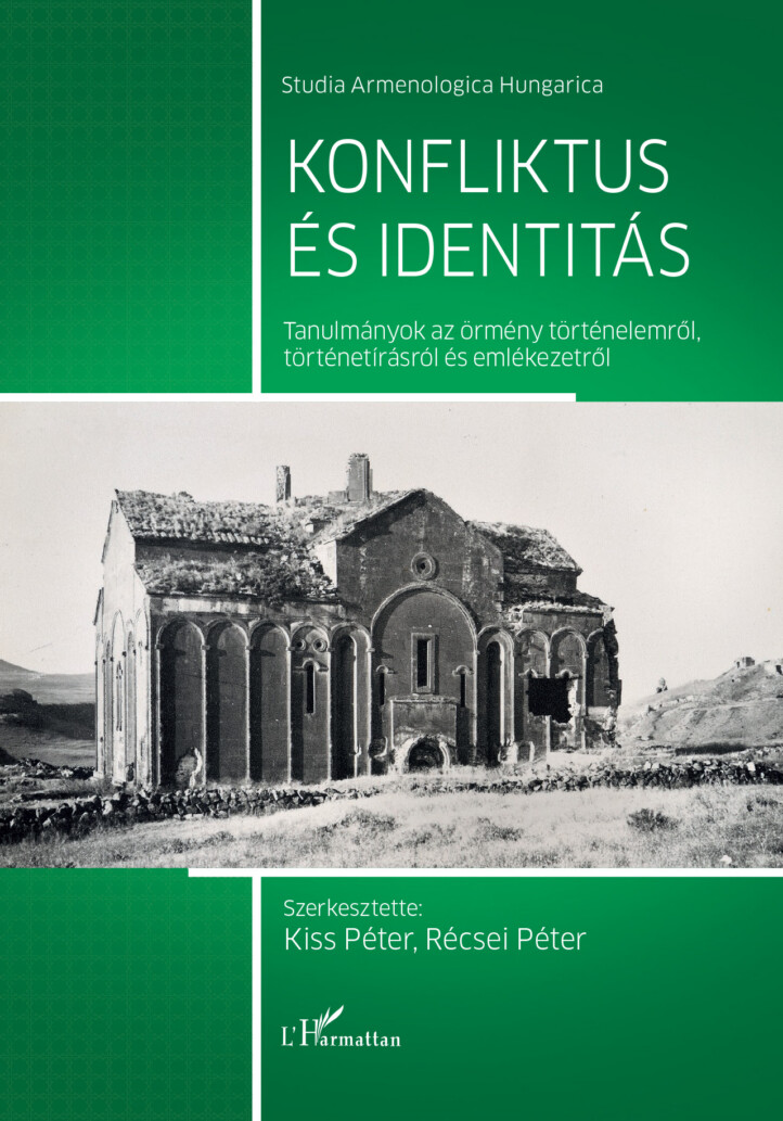 Konfliktus És Identitás-Tanulmányok Az Örmény Történelemről, Történetírásról És