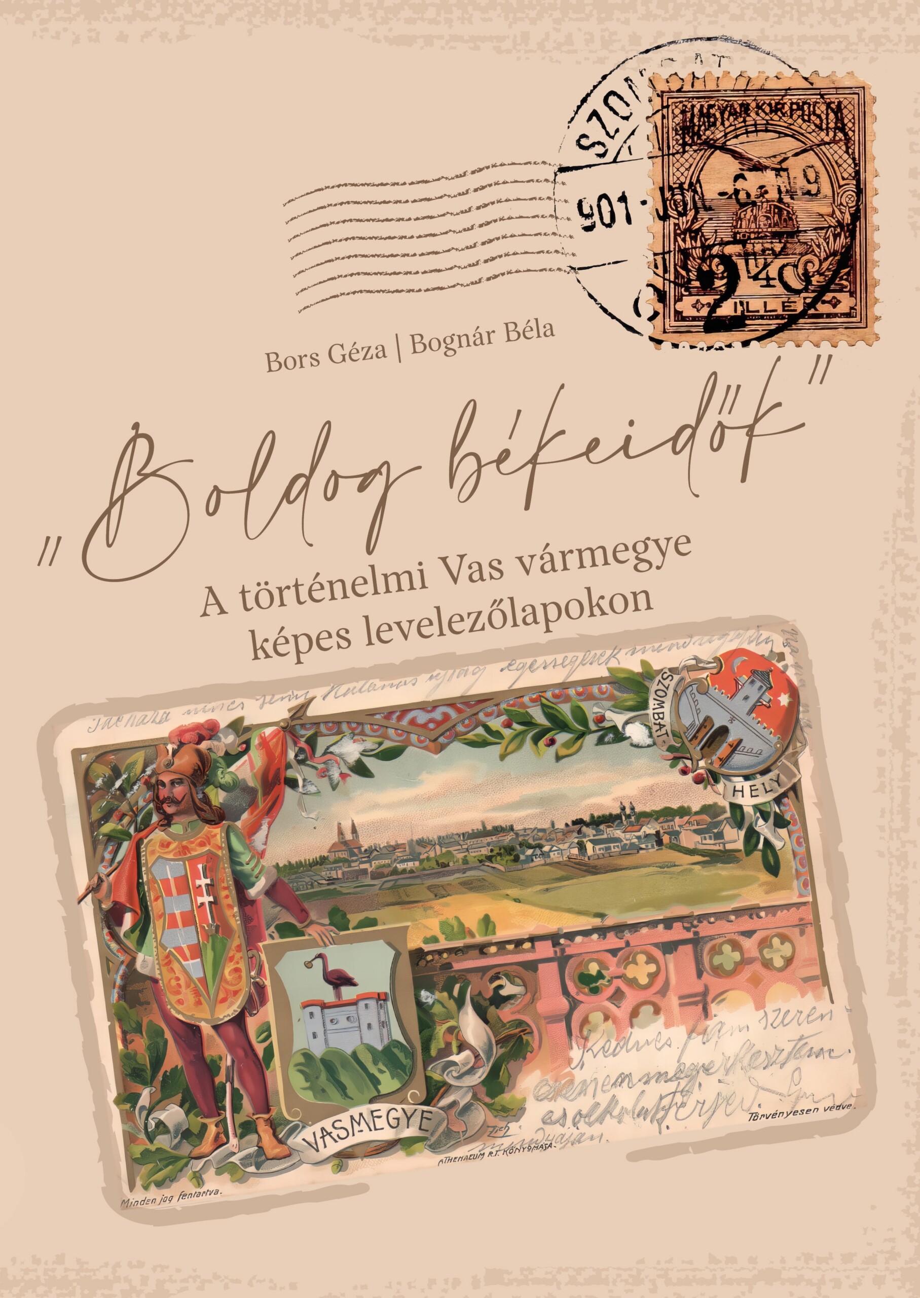 Boldog Békeidők - A Történelmi Vas Vármegye Képes Levelezőlapokon