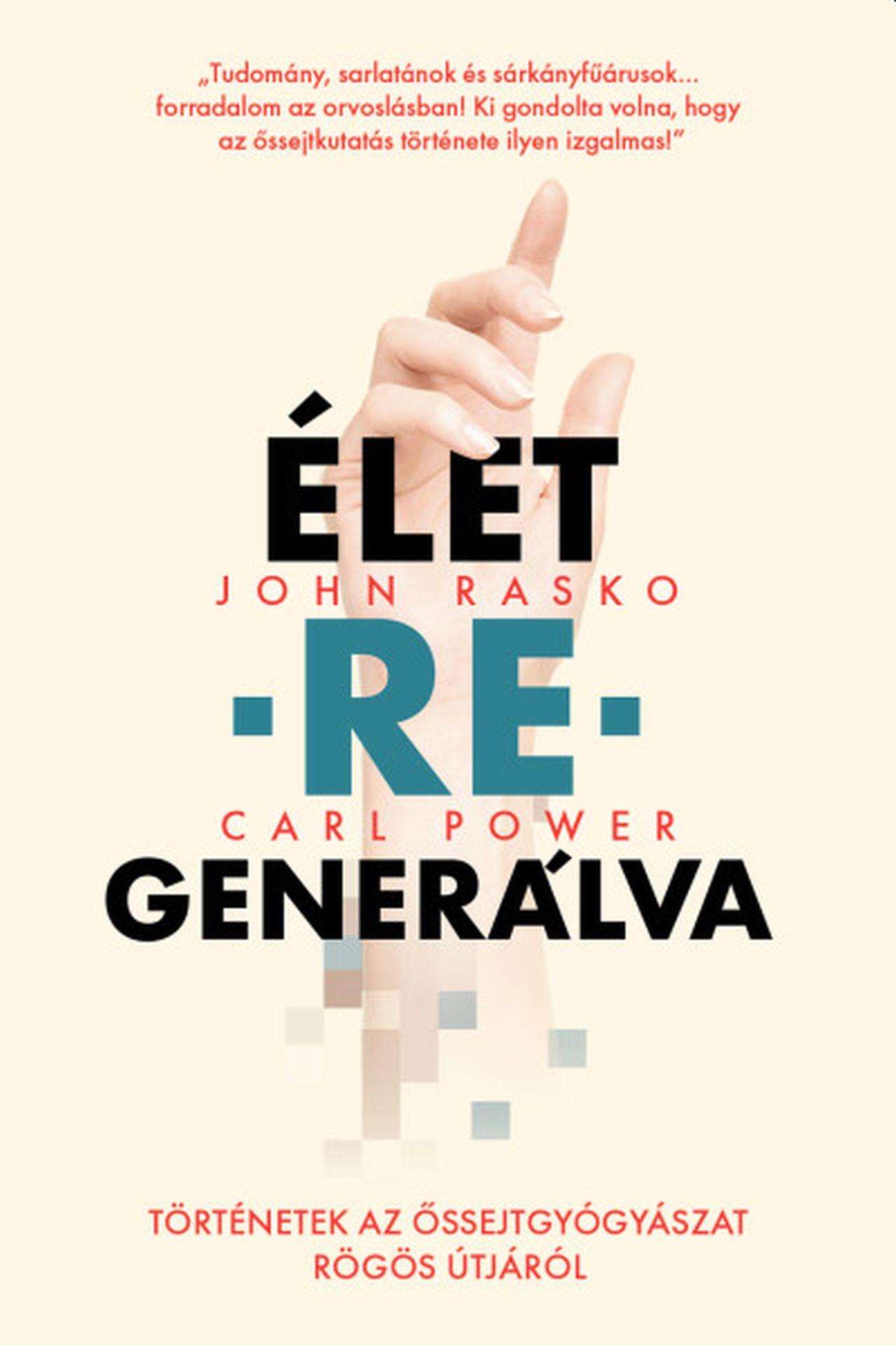Élet-Re-Generálva-Történetek Az Őssejtgyógyászat Rögös Útjáról
