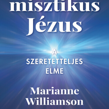A Misztikus Jézus - A Szeretetteljes Elme