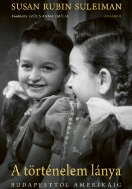 A Történelem Lánya - Budapesttől Amerikáig
