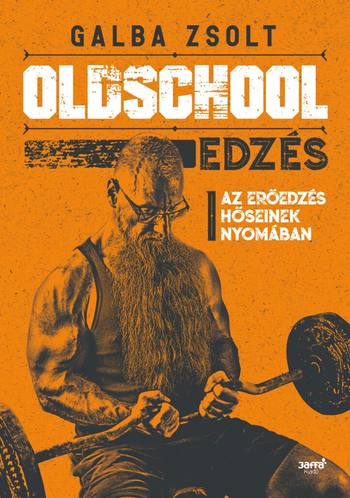 Oldschool Edzés - Az Erőedzés Hősienek Nyomában