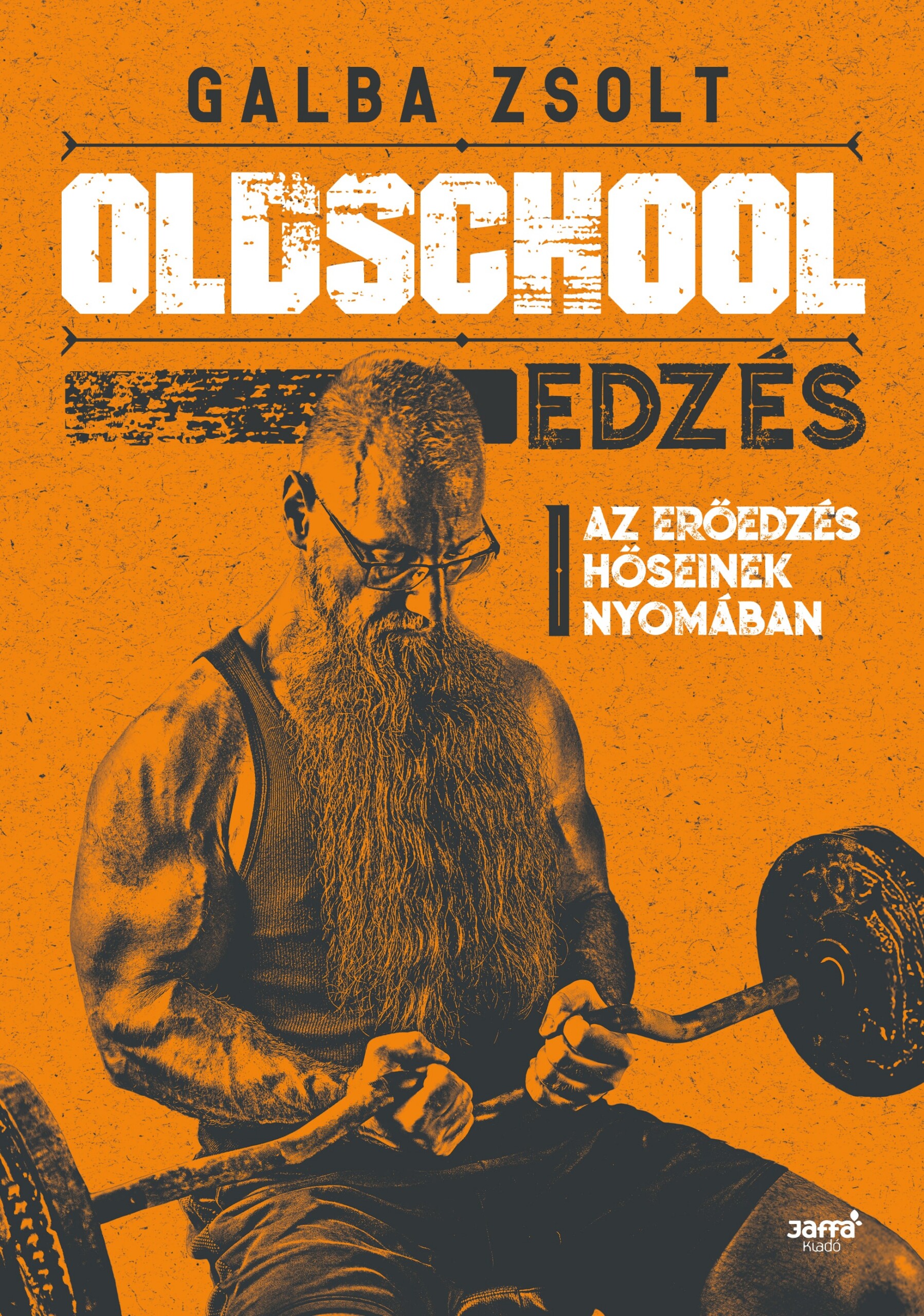 Oldschool Edzés - Az Erőedzés Hősienek Nyomában
