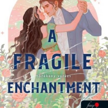 A Fragile Enchantment  Törékeny Varázs