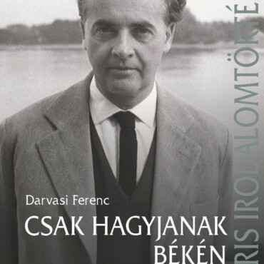 Csak Hagyjanak Békén - Mándy Iván Élete És Pályája