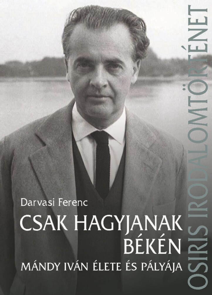 Csak Hagyjanak Békén - Mándy Iván Élete És Pályája