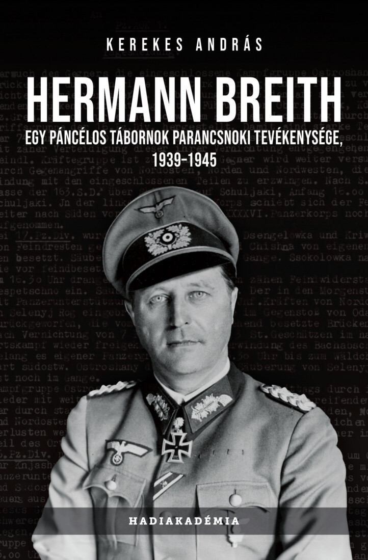 Hermann Breith - Egy Páncélos Tábornok Parancsnoki Tevékenysége 1939-1945