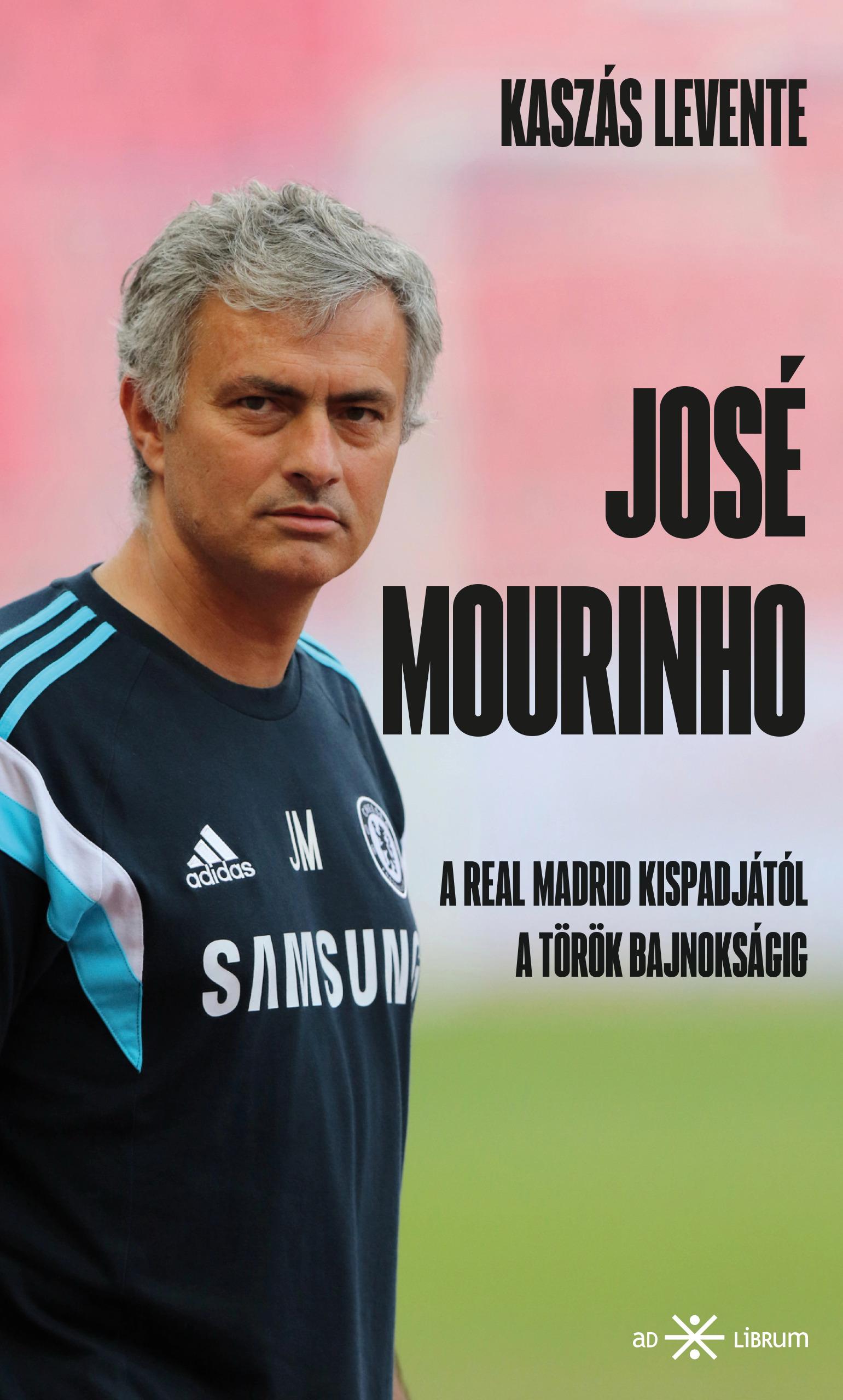 José Mourinho - A Real Madrid Kispadjától A Török Bajnokságig