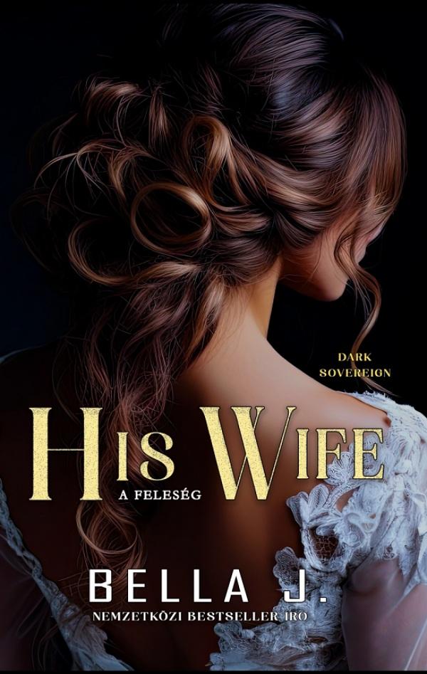 His Wife - A Feleség (Dark Sovereign Ii.)