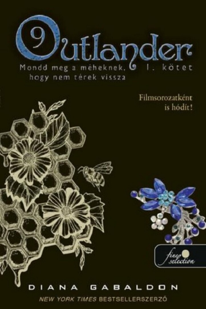 Outlander 9/1 - Mondd Meg A Méheknek, Hogy Nem Térek Vissza 1. Kötet  (Fűzött)