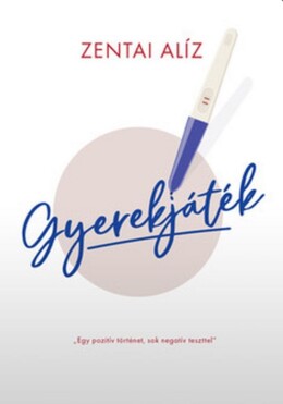 Gyerekjáték - Egy Pozitiv Történet, Sok Negatív Teszttel