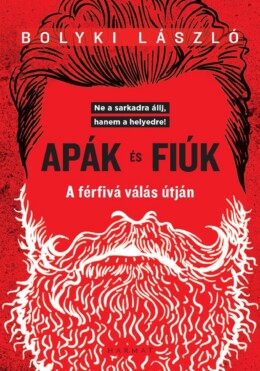 Apák És Fiúk - A Férfivá Válás Útján