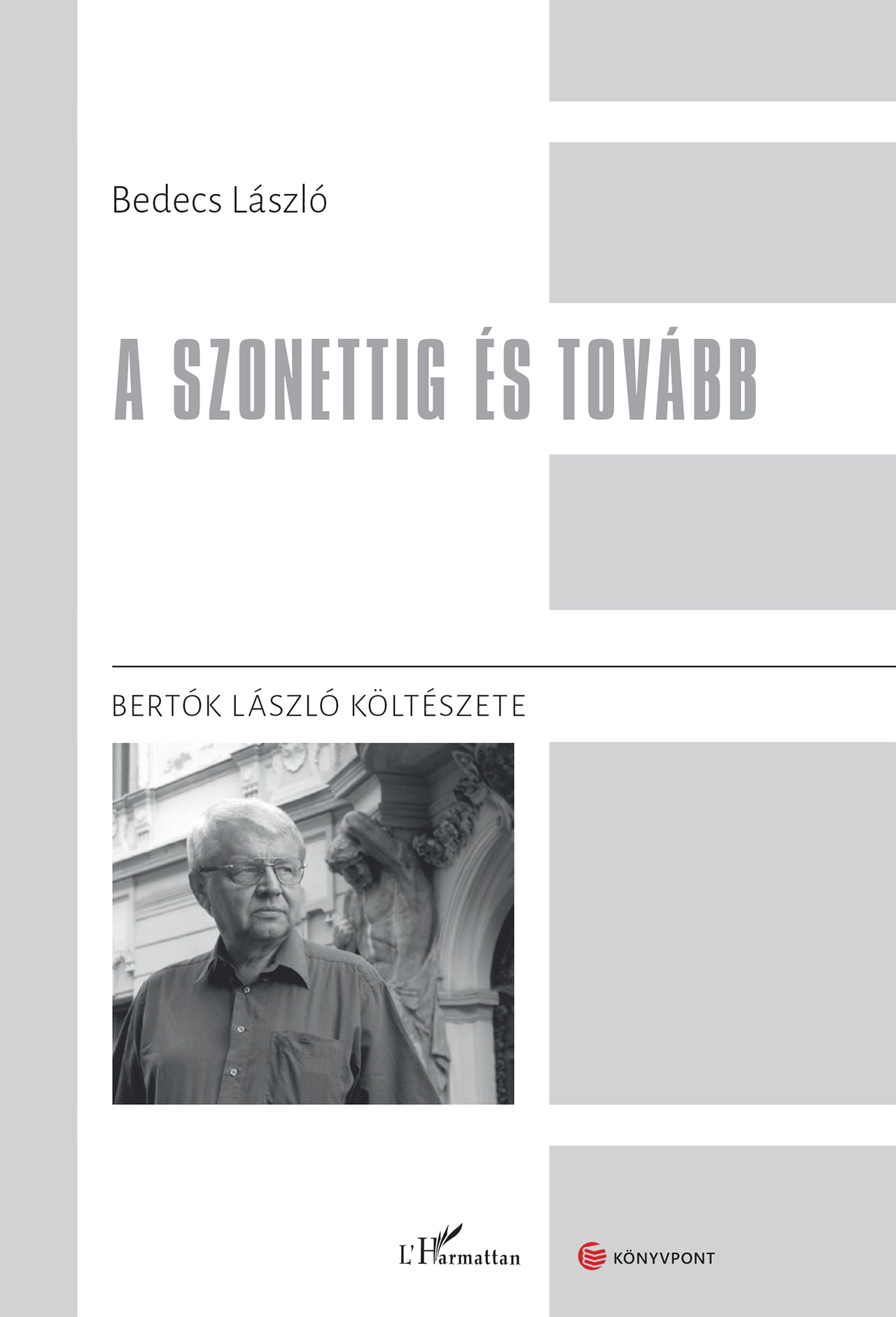 A Szonettig És Tovább - Bertók László Költészete