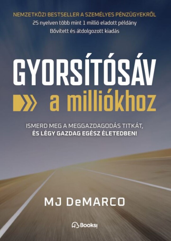 Gyorsítósáv A Milliókhoz - Ismerd Meg A Meggazdagodás Titkát, És Légy Gazdag...