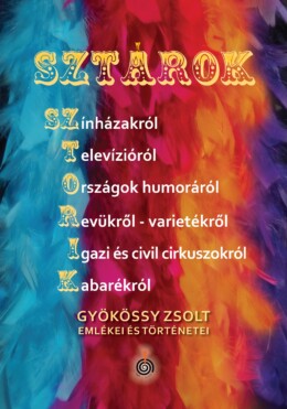 Sztárok-Sztorik - Gyökössy Zsolt Emlékei És Történetei