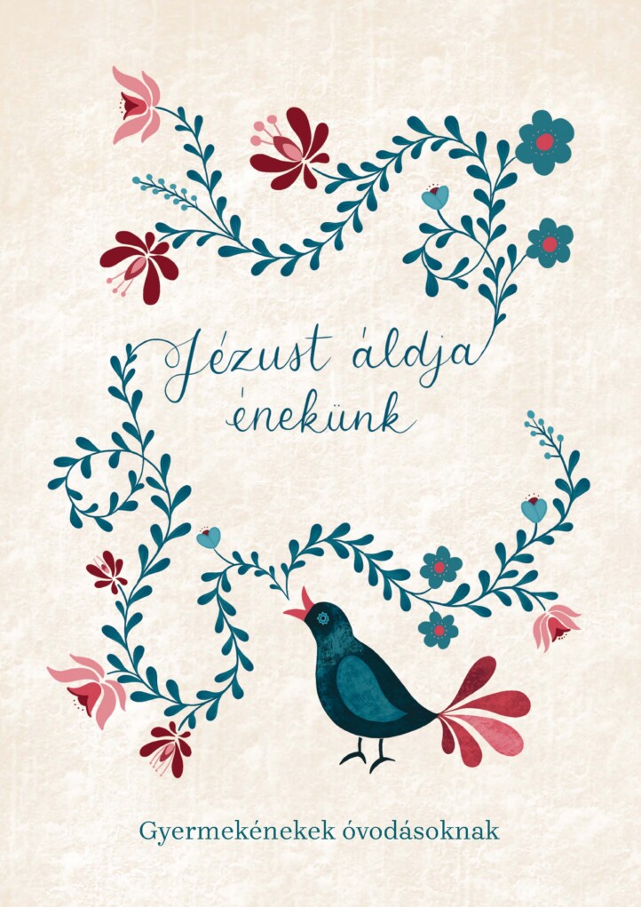 Jézust Áldja Énekünk - Gyermekénekek Óvodásoknak