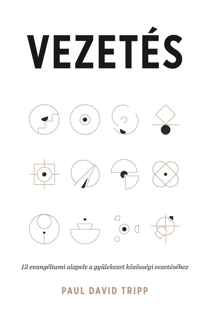 Vezetés - 12 Evangéliumi Alapelv A Gyülekezet Közösségi  Vezetéséhez