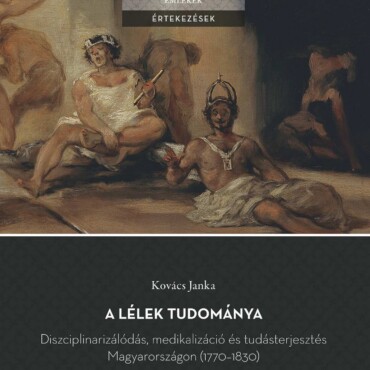 A Lélek Tudománya - Diszciplinarizálódás, Medikalizáció És Tudásterjesztés Magya