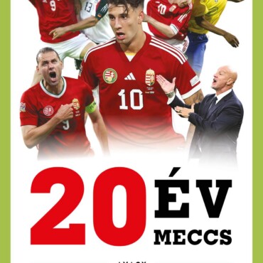 20 Év, 20 Meccs - Avagy Torghellétől Szoboszlaiig: Mérlegen A Magyar Futball Elm