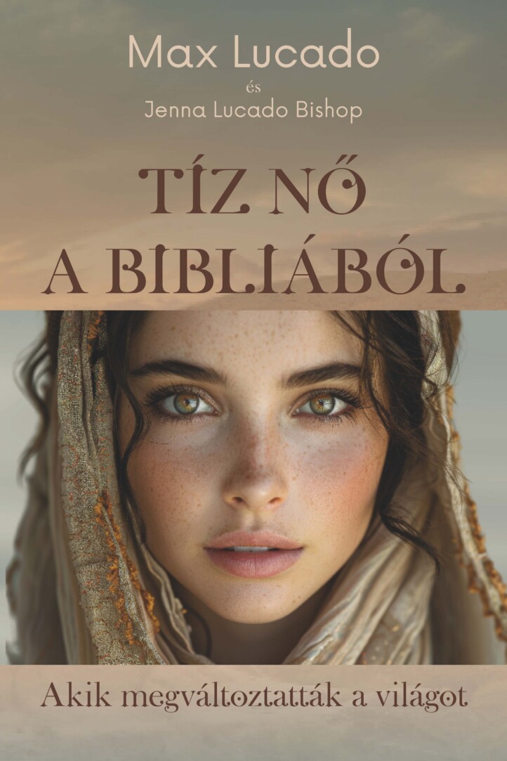 Tíz Nő A Bibliából - Akik Megváltoztatták A Világot