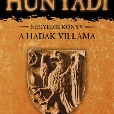 Hunyadi - A Hadak Villáma - Negyedik Könyv - Új Kiadás
