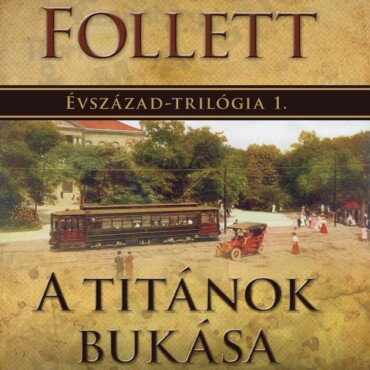 A Titánok Bukása - Évszázad - Trilógia 1.