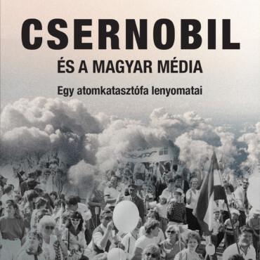 Csernobil És A Magyar Média - Egy Atomkatasztrófa Lenyomatai