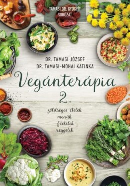 Vegánterápia 2. - Zöldséges Ételek, Menük, Főételek, Reggelik