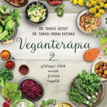 Vegánterápia 2. - Zöldséges Ételek, Menük, Főételek, Reggelik