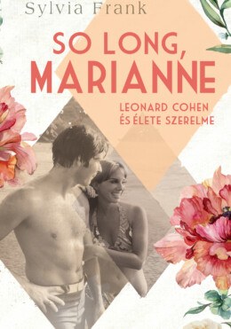 So Long, Marianne - Leonard Cohen És Élete Szerelme