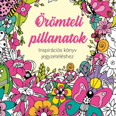 Örömteli Pillanatok - Inspirációs Könyv Jegyzeteléshez