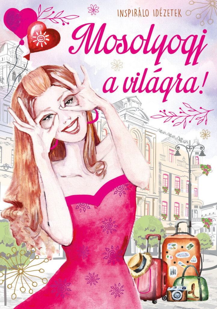 Mosolyogj A Világra - Inspiráló Idézetek