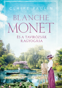 Blanche Monet És A Tavirózsák Ragyogása