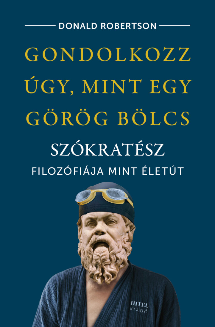 Gondolkozz Úgy, Mint Egy Görög Bölcs - Szókratész Filozófiája, Mint Életút