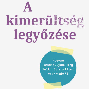 A Kimerültség Legyőzése  Hogyan Szabaduljunk Meg Lelki És Szellemi Terheinktől