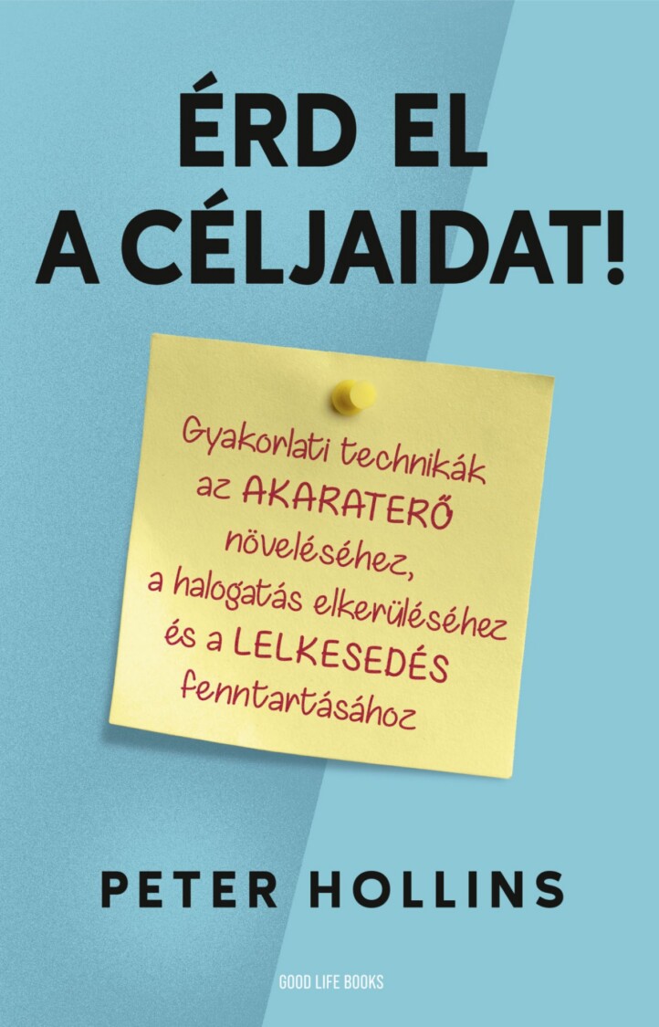 Érd El A Céljaidat! - Gyakorlati Technikák Az Akaraterő Növeléséhez ...