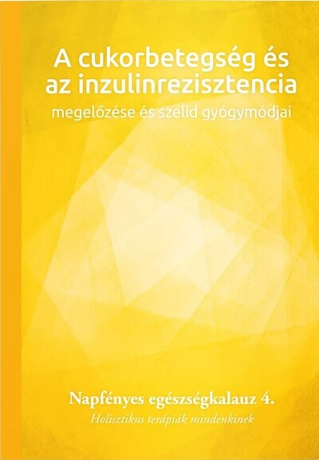 A Cukorbetegség És Az Inzulinrezisztencia Megelőzése És Szelíd Gyógymódjai 4.