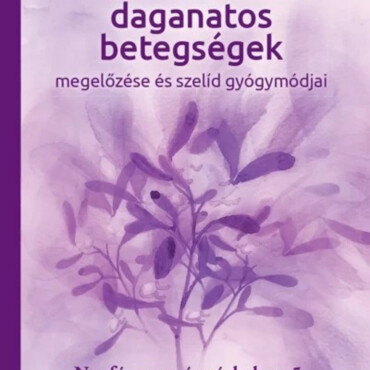 Rosszindulatú Daganatos Betegségek  Megelőzése És Szelíd Gyógymódjai 5.