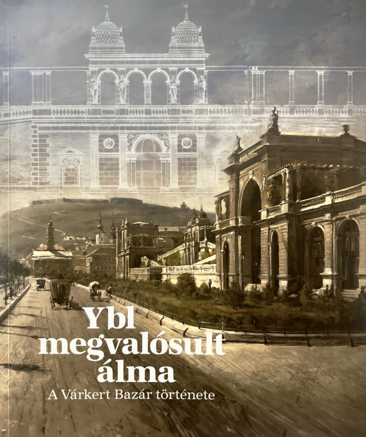 Ybl Megvalósult Álma -  A Várkert -Bazár Története