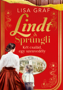 Lindt & Sprüngli - Két Család, Egy Szenvedély - Élfestett