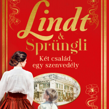 Lindt & Sprüngli - Két Család, Egy Szenvedély - Élfestett