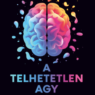 A Telhetetlen Agy - Hogyan Győzzük Le Az Állandó Sóvárgást És Becsüljük Meg Azt,