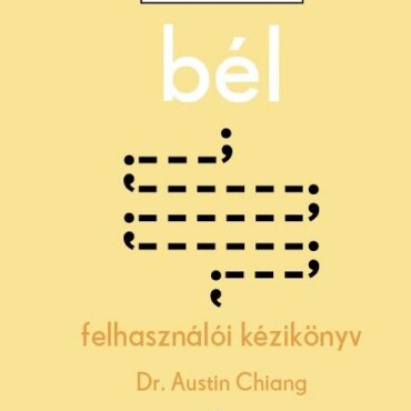 Bél - Felhasználói Kézikönyv - Test, Egészség, Tudatosság