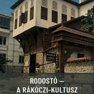 Rodostó - A Rákóczi-Kultusz Zarándokvárosa