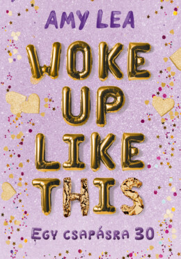 Woke Up Like This - Egy Csapásra 30