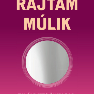 Rajtam Múlik - Találd Meg Önmagad, És Élj Tartalmas Életet