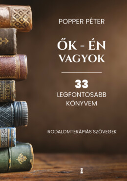Ők - Én Vagyok - 33 Legfontosabb Könyvem (Irodalomterápiás Szövegek)