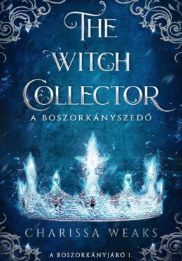 The Witch Collector  A Boszorkányszedő - A Boszorkányjáró 1.